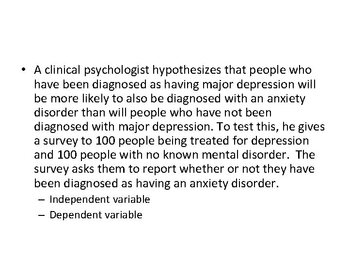 • A clinical psychologist hypothesizes that people who have been diagnosed as having