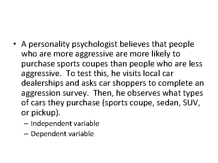  • A personality psychologist believes that people who are more aggressive are more