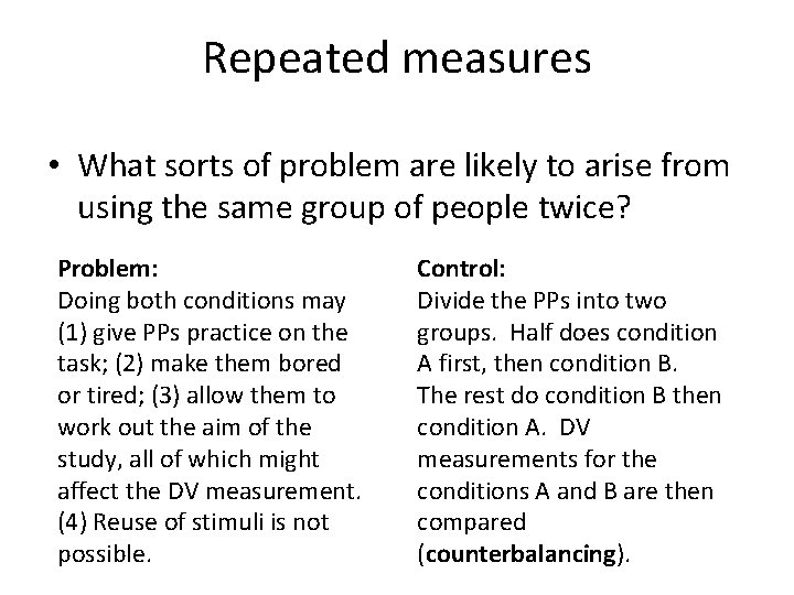 Repeated measures • What sorts of problem are likely to arise from using the