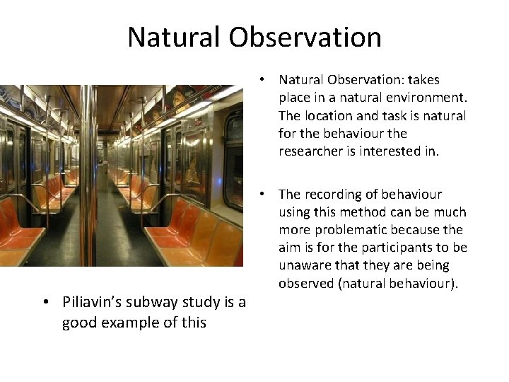 Natural Observation • Natural Observation: takes place in a natural environment. The location and