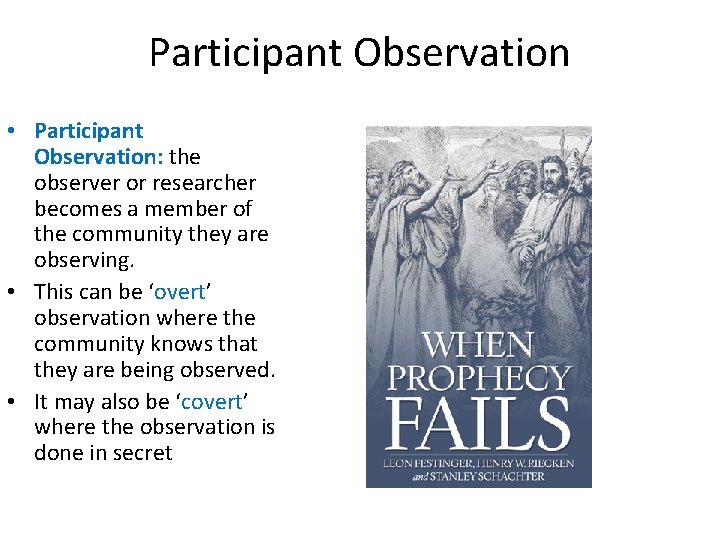 Participant Observation • Participant Observation: the observer or researcher becomes a member of the