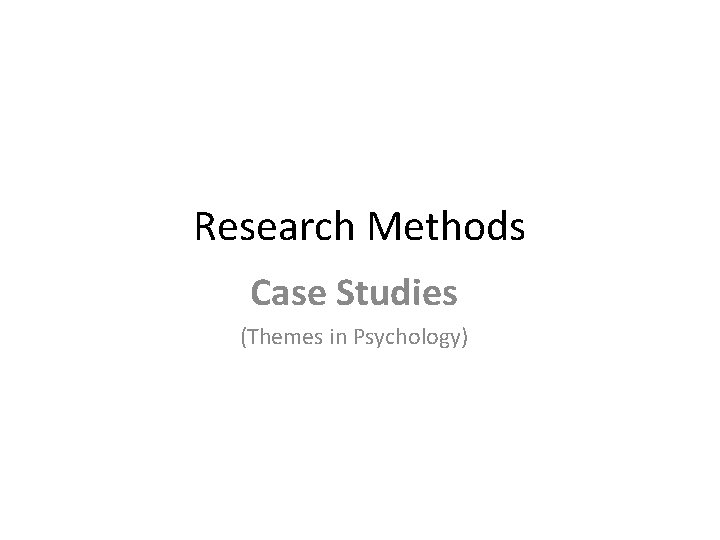 Research Methods Case Studies (Themes in Psychology) 