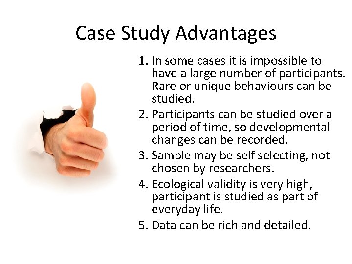 Case Study Advantages 1. In some cases it is impossible to have a large