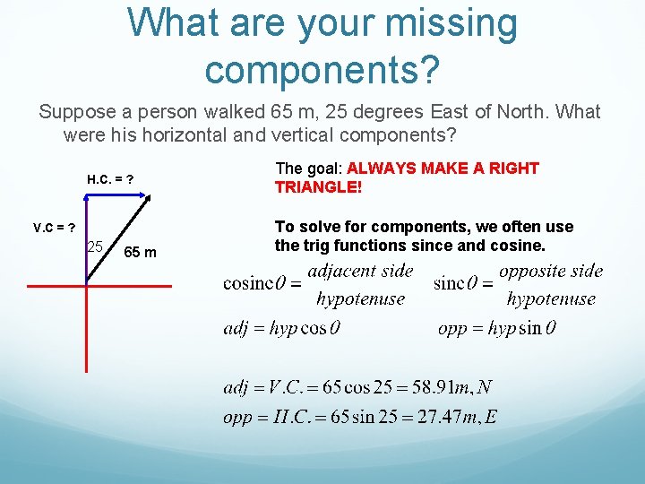 What are your missing components? Suppose a person walked 65 m, 25 degrees East