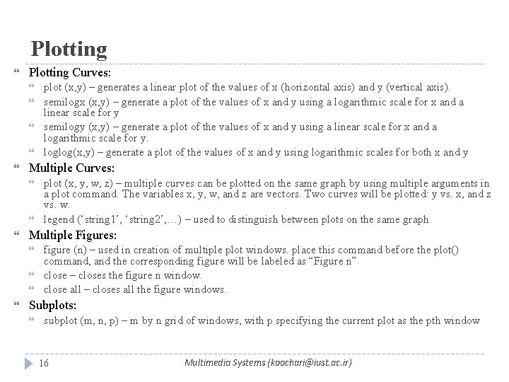 Plotting Curves: Multiple Curves: plot (x, y, w, z) – multiple curves can be