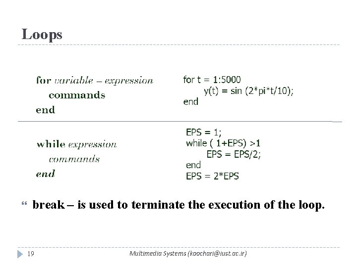 Loops break – is used to terminate the execution of the loop. 19 Multimedia