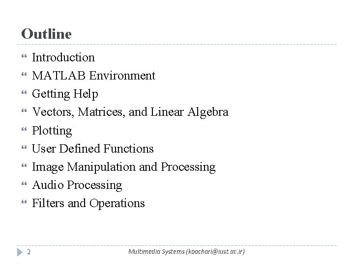 Outline Introduction MATLAB Environment Getting Help Vectors, Matrices, and Linear Algebra Plotting User Defined