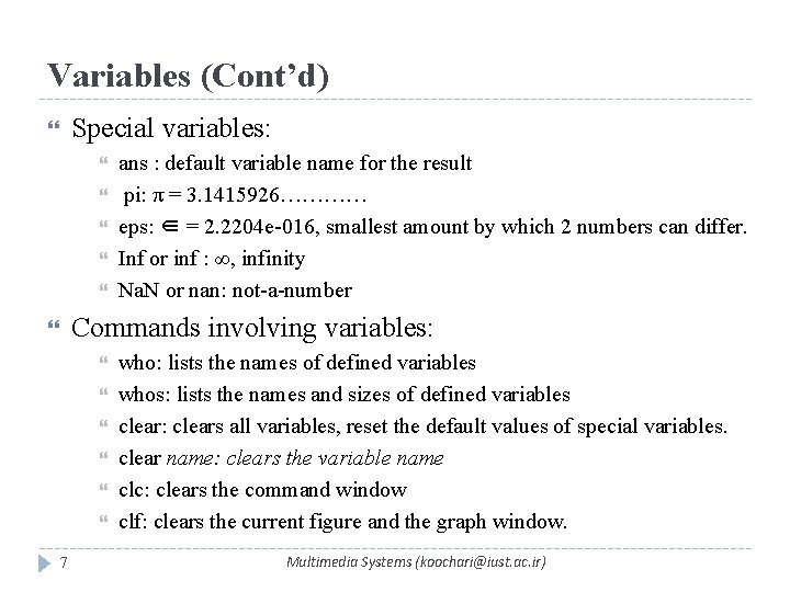 Variables (Cont’d) Special variables: ans : default variable name for the result pi: π