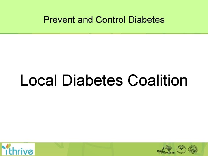 Prevent and Control Diabetes Local Diabetes Coalition 