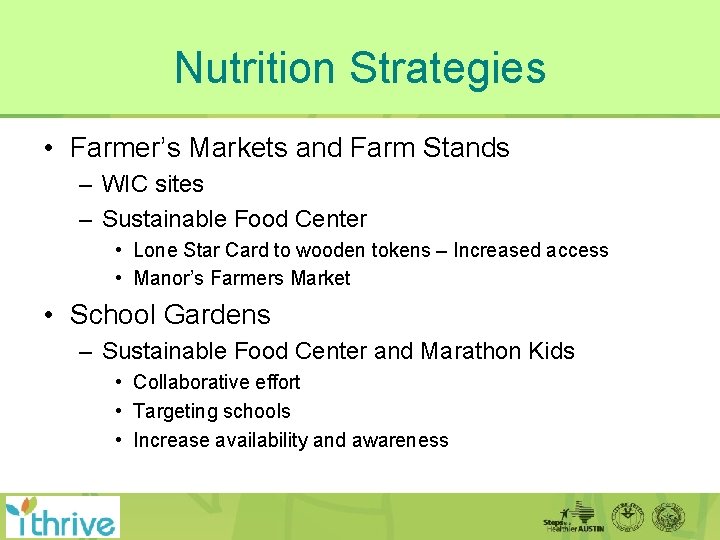 Nutrition Strategies • Farmer’s Markets and Farm Stands – WIC sites – Sustainable Food