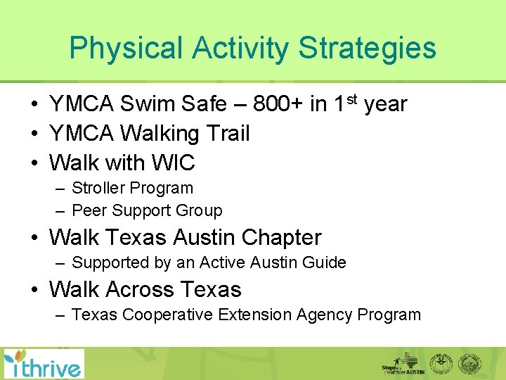 Physical Activity Strategies • YMCA Swim Safe – 800+ in 1 st year •