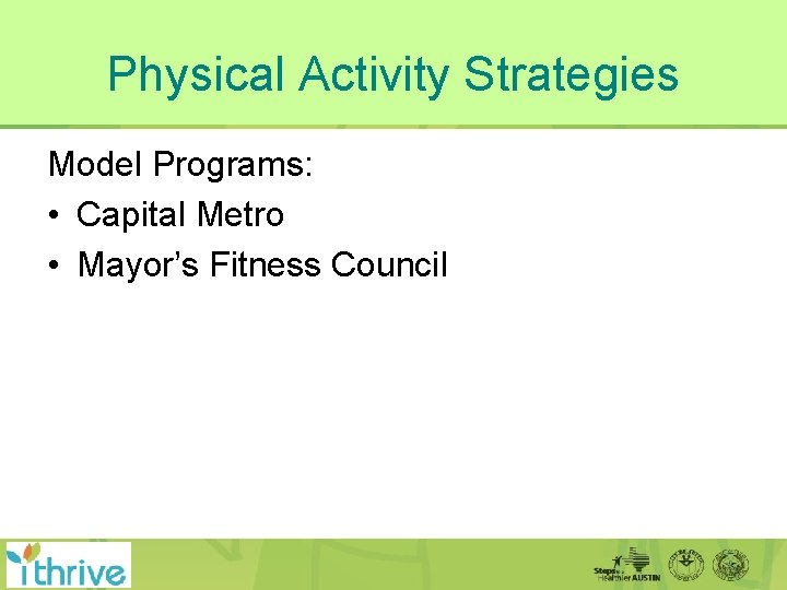 Physical Activity Strategies Model Programs: • Capital Metro • Mayor’s Fitness Council 