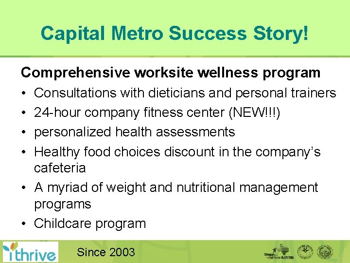 Capital Metro Success Story! Comprehensive worksite wellness program • • Consultations with dieticians and