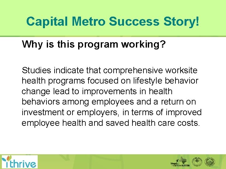 Capital Metro Success Story! Why is this program working? Studies indicate that comprehensive worksite
