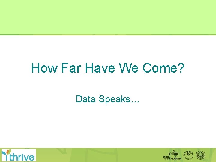 How Far Have We Come? Data Speaks… 