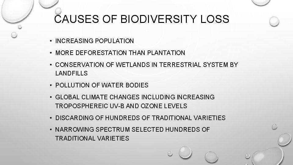 CAUSES OF BIODIVERSITY LOSS • INCREASING POPULATION • MORE DEFORESTATION THAN PLANTATION • CONSERVATION