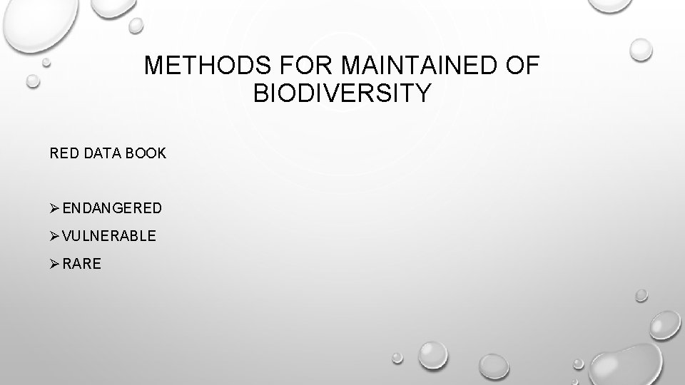 METHODS FOR MAINTAINED OF BIODIVERSITY RED DATA BOOK Ø ENDANGERED Ø VULNERABLE Ø RARE