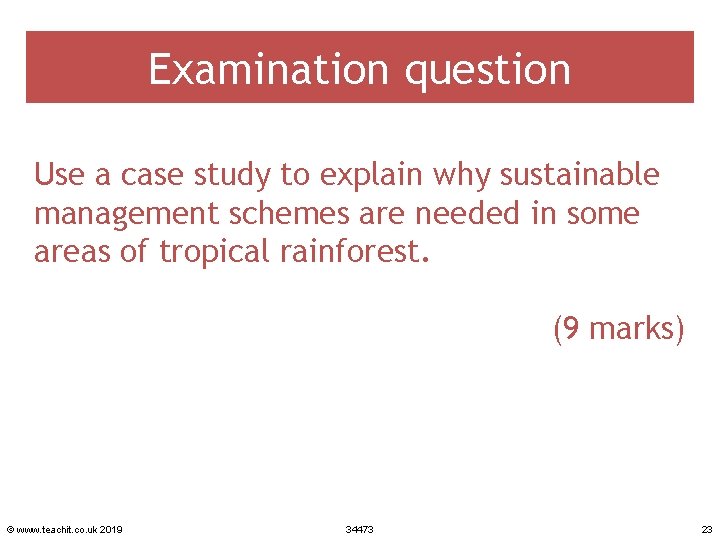 Examination question Use a case study to explain why sustainable management schemes are needed