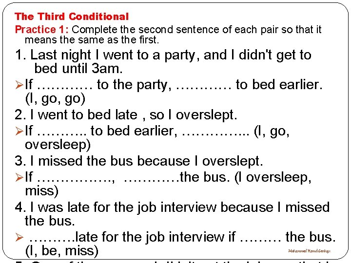 The Third Conditional Practice 1: Complete the second sentence of each pair so that