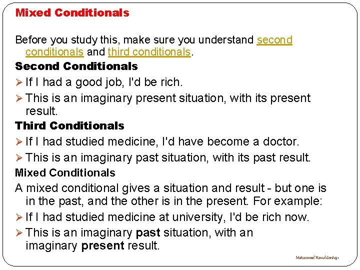 Mixed Conditionals Before you study this, make sure you understand seconditionals and third conditionals.