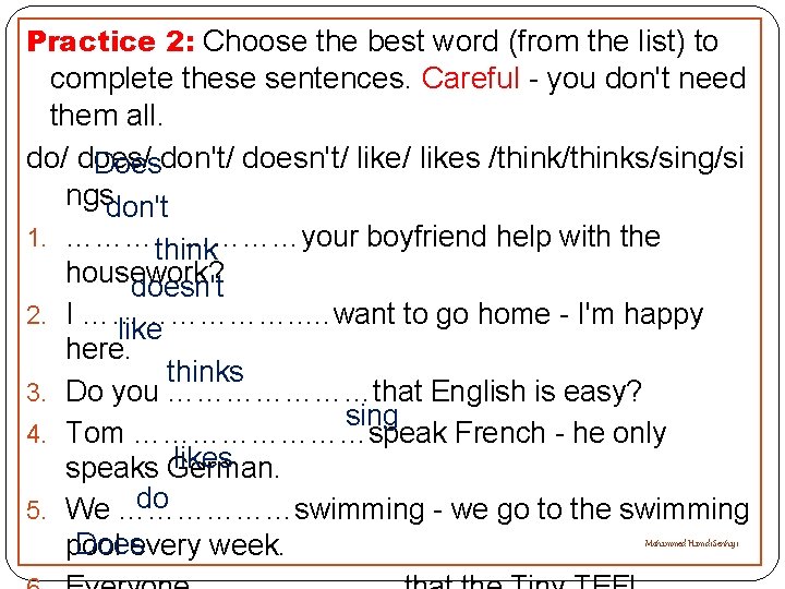 Practice 2: Choose the best word (from the list) to complete these sentences. Careful