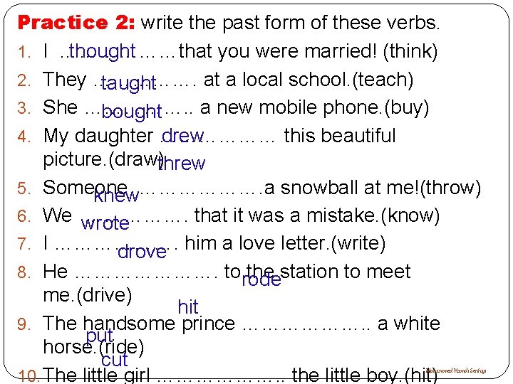 Practice 2: write the past form of these verbs. thought 1. I ………………that you