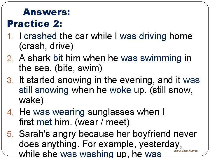 Answers: Practice 2: 1. I crashed the car while I was driving home (crash,