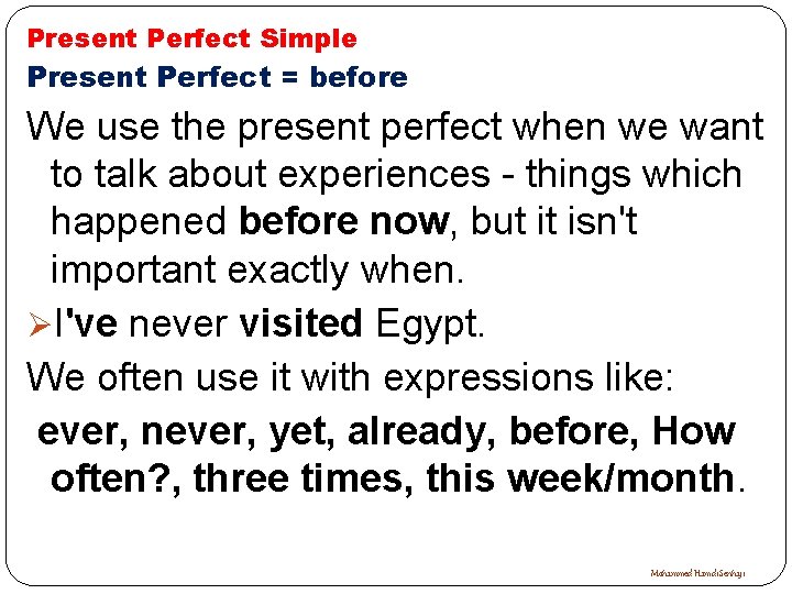 Present Perfect Simple Present Perfect = before We use the present perfect when we