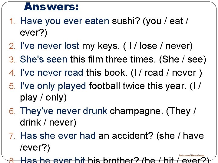 Answers: 1. Have you ever eaten sushi? (you / eat / 2. 3. 4.