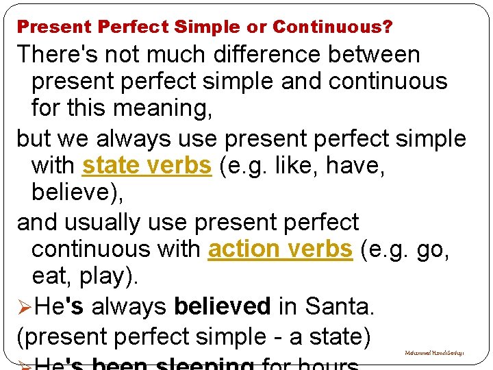 Present Perfect Simple or Continuous? There's not much difference between present perfect simple and