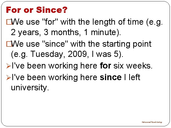 For or Since? �We use "for" with the length of time (e. g. 2