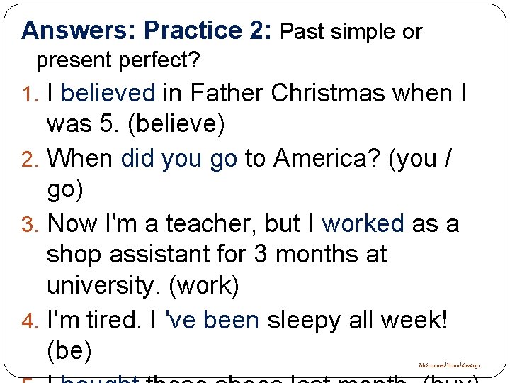 Answers: Practice 2: Past simple or present perfect? 1. I believed in Father Christmas