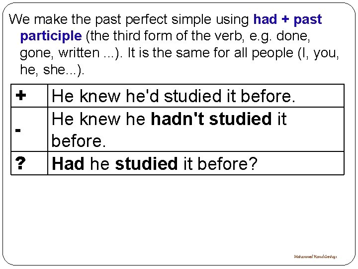 We make the past perfect simple using had + past participle (the third form