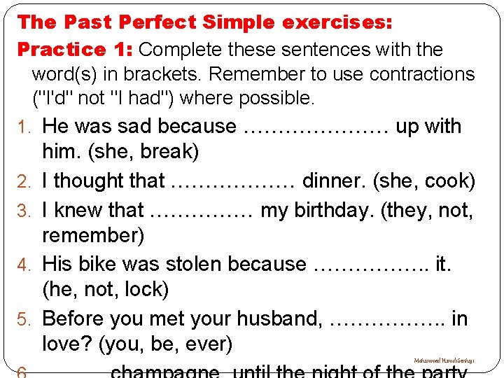 The Past Perfect Simple exercises: Practice 1: Complete these sentences with the word(s) in