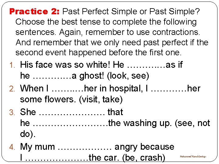 Practice 2: Past Perfect Simple or Past Simple? Choose the best tense to complete