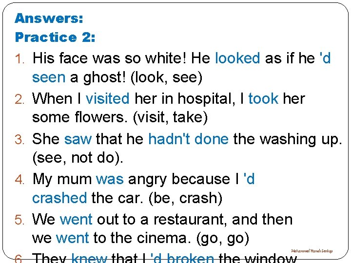 Answers: Practice 2: 1. His face was so white! He looked as if he