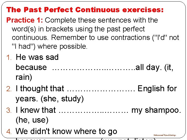 The Past Perfect Continuous exercises: Practice 1: Complete these sentences with the word(s) in