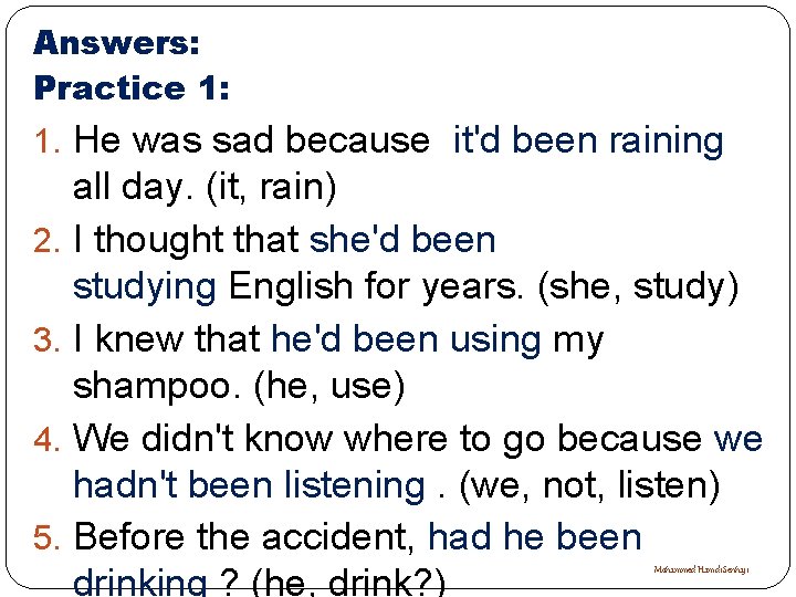 Answers: Practice 1: 1. He was sad because it'd been raining 2. 3. 4.