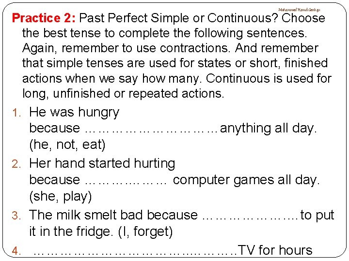 Mohammed Hamdi Senhaji Practice 2: Past Perfect Simple or Continuous? Choose the best tense