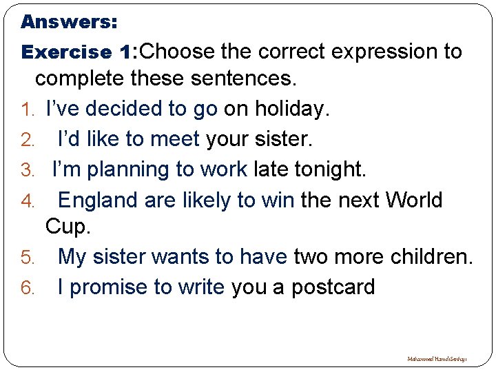 Answers: Exercise 1: Choose the correct expression to complete these sentences. 1. I’ve decided