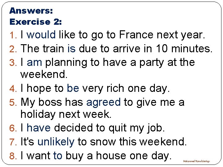 Answers: Exercise 2: 1. I would like to go to France next year. 2.