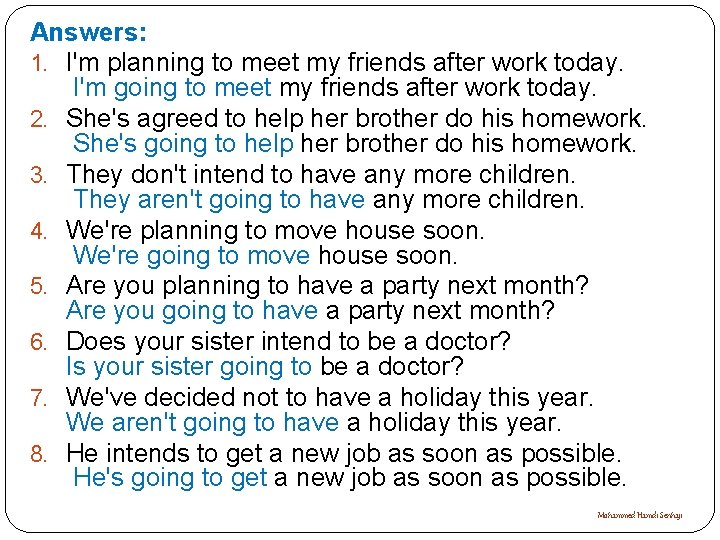 Answers: 1. I'm planning to meet my friends after work today. I'm going to