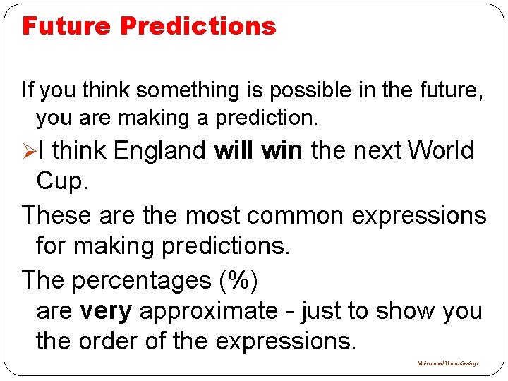 Future Predictions If you think something is possible in the future, you are making