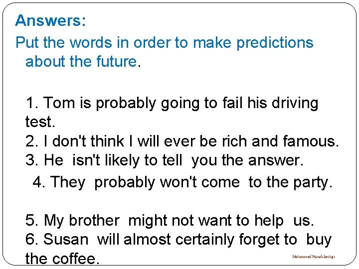 Answers: Put the words in order to make predictions about the future. 1. Tom