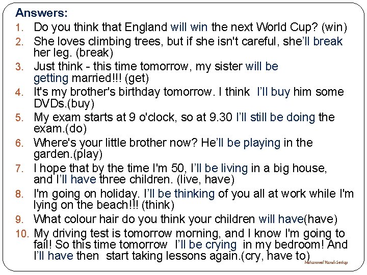 Answers: 1. Do you think that England will win the next World Cup? (win)