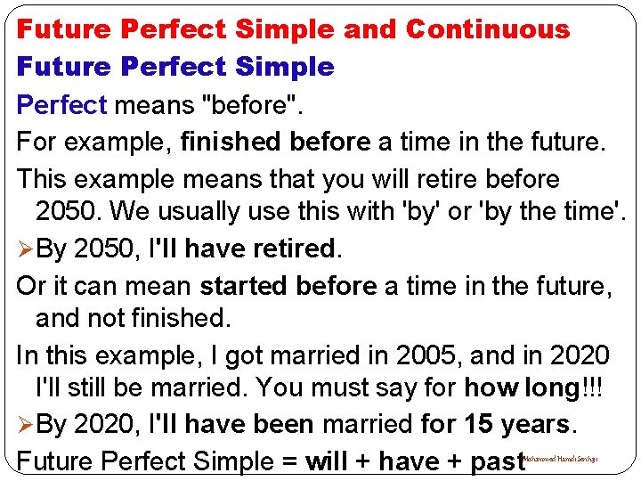 Future Perfect Simple and Continuous Future Perfect Simple Perfect means "before". For example, finished