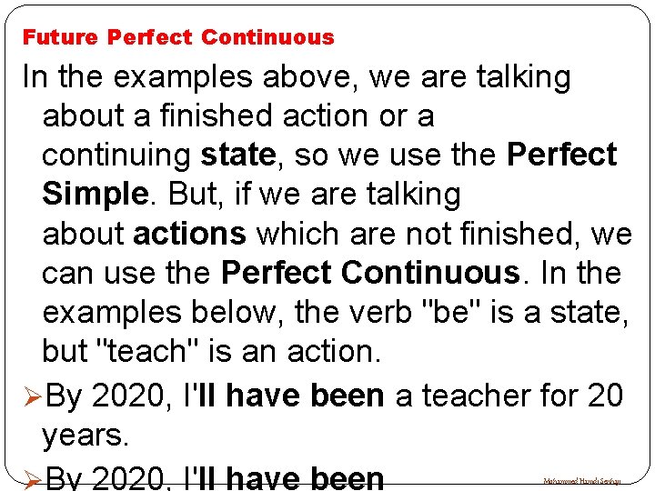 Future Perfect Continuous In the examples above, we are talking about a finished action