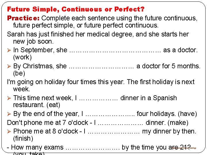 Future Simple, Continuous or Perfect? Practice: Complete each sentence using the future continuous, future