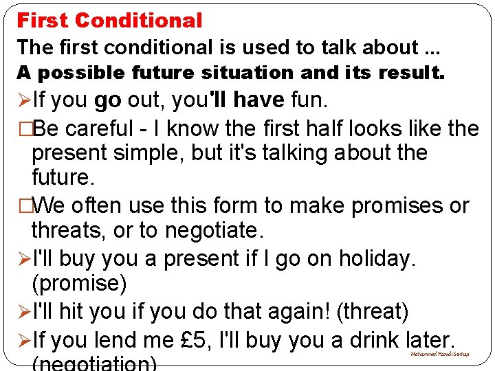 First Conditional The first conditional is used to talk about. . . A possible