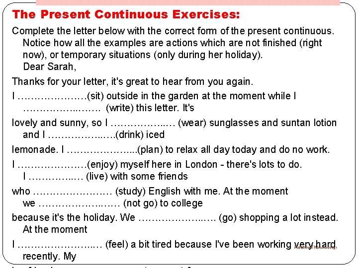The Present Continuous Exercises: Complete the letter below with the correct form of the
